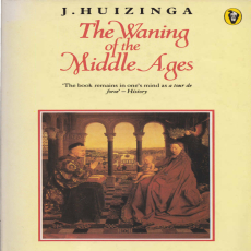 huizinga the waning of the middle ages huizinga the waning of the middle ages