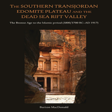Burton MacDonald - The Southern Transjordan Edomite Plateau and the Dead Sea Rift Valley. The Bronze Age to the Islamic Period (38003700 BC–AD 1917) Burton MacDonald - The Southern Transjordan Edomite Plateau and the Dead Sea Rift Valley. The Bronze Age to the Islamic Period (38003700 BC–AD 1917)